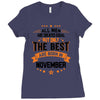 All Men Created Equal But The Best Born In November Ladies Fitted T-Shirt
