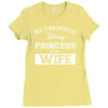 my favourite disney princess is my wife Ladies Fitted T-Shirt