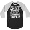 being single drinking doubles seeing triple 3/4 Sleeve Shirt