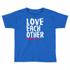 love each other Toddler T-shirt