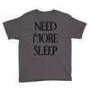 need more sleep Youth Tee