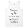 i imagine my life as a series of musical numbers Tank Top