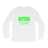 bacteria it's the only culture some people have t shirt Long Sleeve Shirts