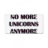 no more unicorns 2 License Plate
