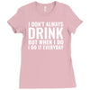 i don't always drink Ladies Fitted T-Shirt