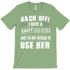 back off i have a crazy grandma and i'm not afraid to user her T-Shirt