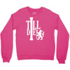 till die Crewneck Sweatshirt