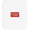 I Don't See You In My Dreams Anymore Mousepad