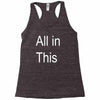 all in this Racerback Tank