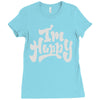 i'm happy Ladies Fitted T-Shirt