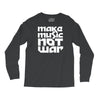 make music not war Long Sleeve Shirts