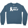 I Love Milf Crewneck Sweatshirt