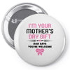 I'm Your Mother's Day Gift Dad Says You're Welcome Baby Girl Pin-back button