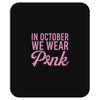 in october we wear pink Mousepad