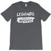 legends are born in august T-Shirt