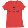 i love my dad Ladies Fitted T-Shirt