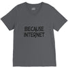 because internet girls V-Neck Tee