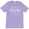 judge more everybody knows you are perfect T-Shirt