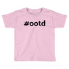 Ootd Outfit Of The Day Toddler T-shirt