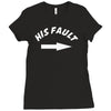 his fault Ladies Fitted T-Shirt