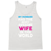 My Husband Has The Most Awesome Wife In The World Tank Top
