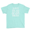 are you kitten me Youth Tee