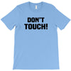 Don't Touch T-Shirt