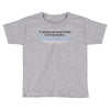 im going to go stand outside so if anyone asks im outstanding Toddler T-shirt