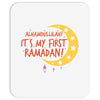 Alhamdullillah It's My First Ramadan Mousepad