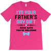 I'm Your Father's Day Gift Mom Says You're Welcome Baby Boy T-Shirt