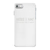 here i am! iPhone 7 Case