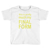 final form Toddler T-shirt