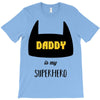daddy is my superhero T-Shirt