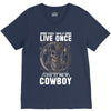 You Only Live Once It as a Cowboy V-Neck Tee