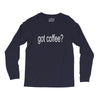 got coffee Long Sleeve Shirts