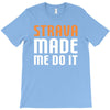 strava made me do it T-Shirt