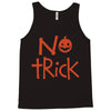 no trick pumpkin halloween Tank Top