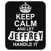 Keep Calm And Let Jeffrey Handle It Mousepad
