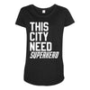 this city need superhero Maternity Scoop Neck T-shirt