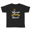 Kings Are Born In March Toddler T-shirt
