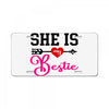 she is my bestie License Plate