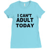 i can't adult today Ladies Fitted T-Shirt