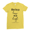 when they go low we go high Ladies Fitted T-Shirt