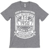Things Better 1950 Age Approach Magnificent T-Shirt