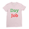 day job Ladies Fitted T-Shirt