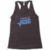 radical dude! Racerback Tank
