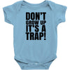 don't grow up Baby Bodysuit