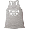 All I Care About Is Fishing And Like Maybe 3 People And Beer Racerback Tank