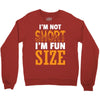 I Am Not Short I Am Fun Size Crewneck Sweatshirt