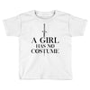 a girl has no costume (black) Toddler T-shirt